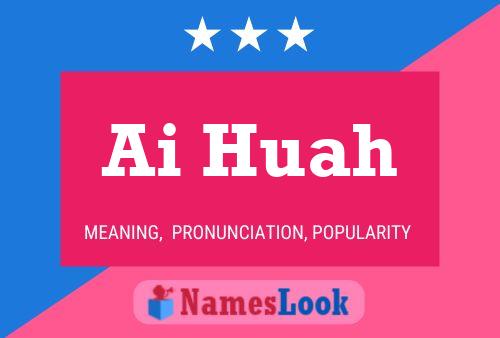 Ai Huah Name Poster