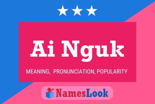 Ai Nguk Name Poster