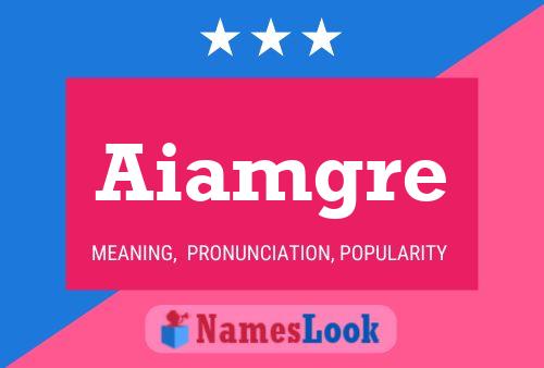 Aiamgre Name Poster