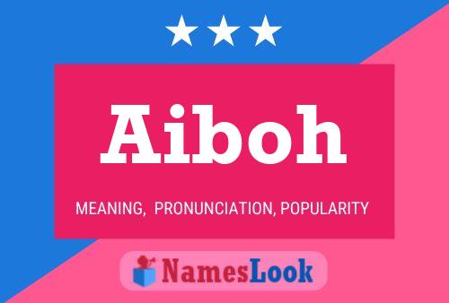 Aiboh Name Poster