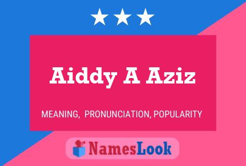 Aiddy A Aziz Name Poster