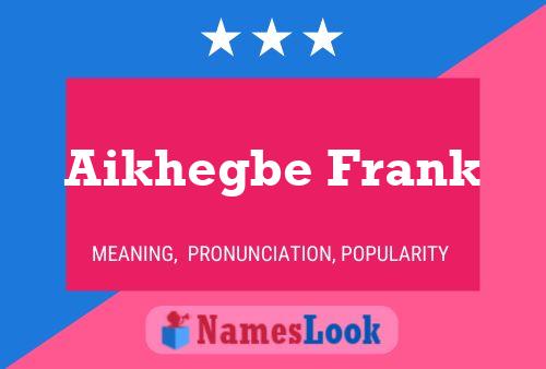 Aikhegbe Frank Name Poster