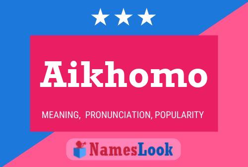 Aikhomo Name Poster