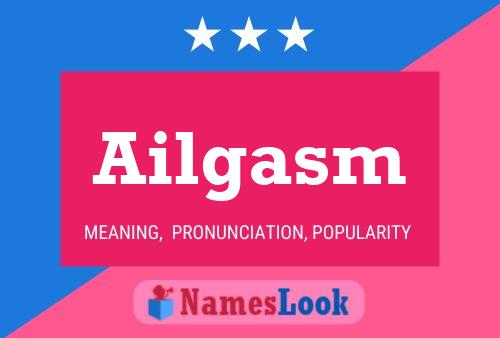 Ailgasm Name Poster