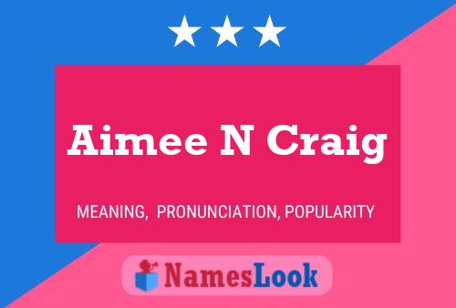 Aimee N Craig Name Poster