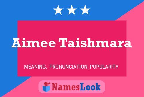 Aimee Taishmara Name Poster