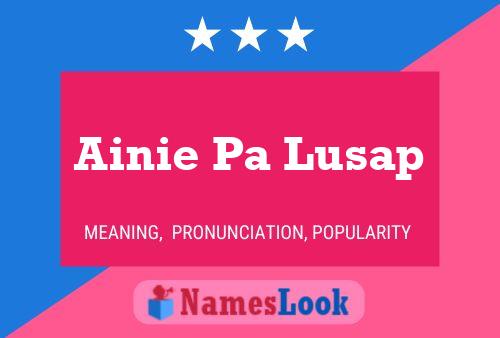 Ainie Pa Lusap Name Poster