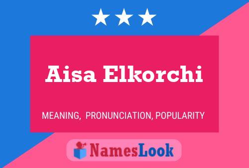 Aisa Elkorchi Name Poster