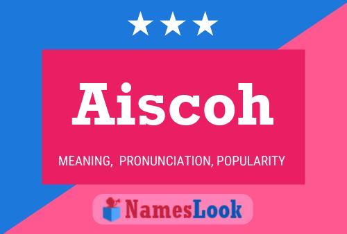 Aiscoh Name Poster