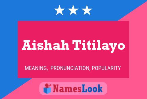 Aishah Titilayo Name Poster