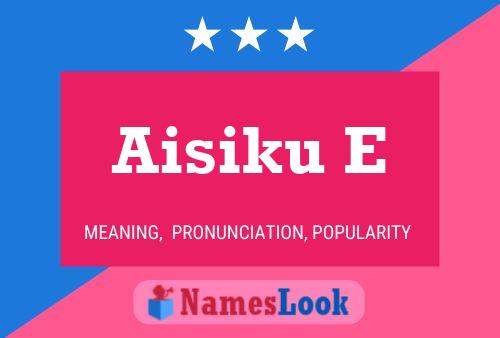 Aisiku E Name Poster