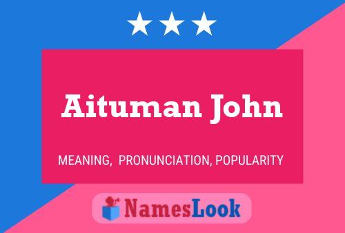 Aituman John Name Poster