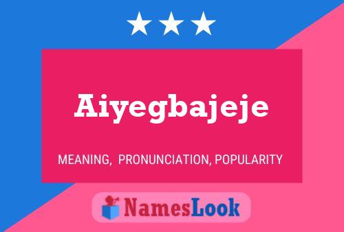 Aiyegbajeje Name Poster