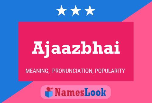 Ajaazbhai Name Poster