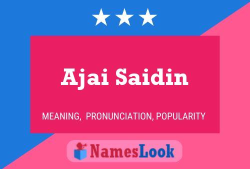 Ajai Saidin Name Poster