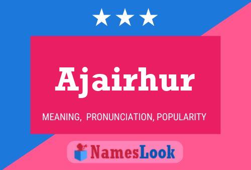 Ajairhur Name Poster