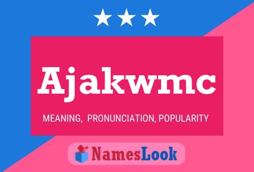 Ajakwmc Name Poster