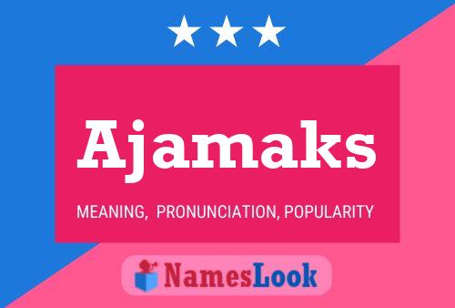 Ajamaks Name Poster