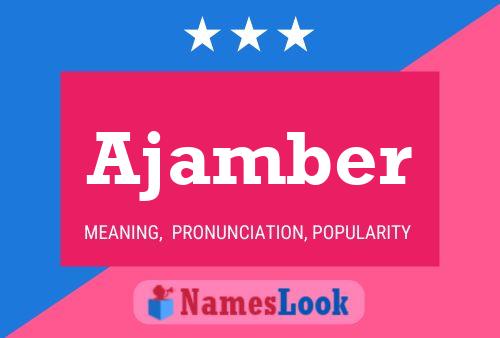 Ajamber Name Poster