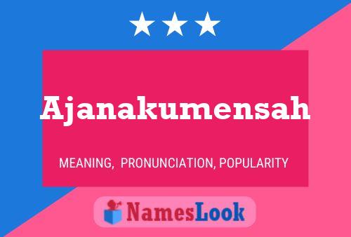 Ajanakumensah Name Poster