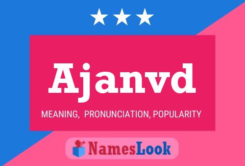 Ajanvd Name Poster