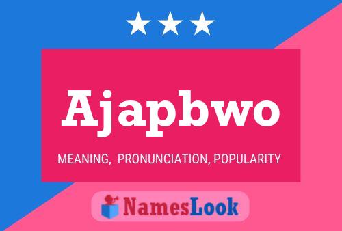 Ajapbwo Name Poster