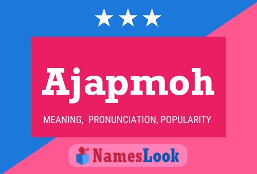 Ajapmoh Name Poster