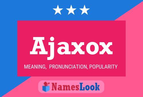 Ajaxox Name Poster