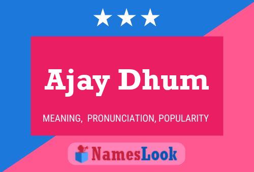 Ajay Dhum Name Poster