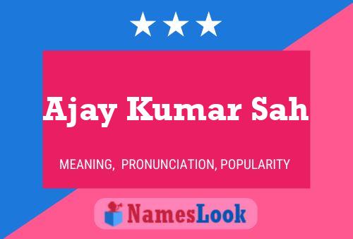 Ajay Kumar Sah Name Poster