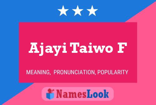 Ajayi Taiwo F Name Poster