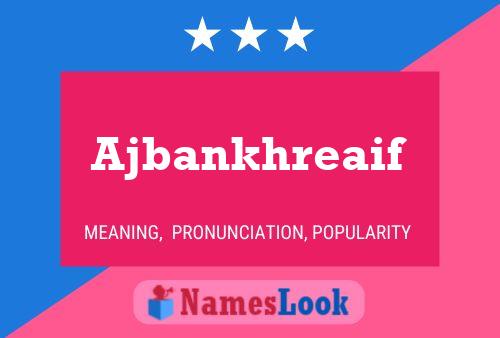 Ajbankhreaif Name Poster