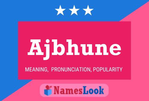 Ajbhune Name Poster