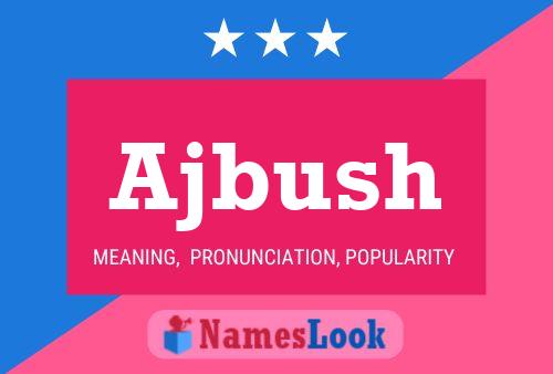 Ajbush Name Poster