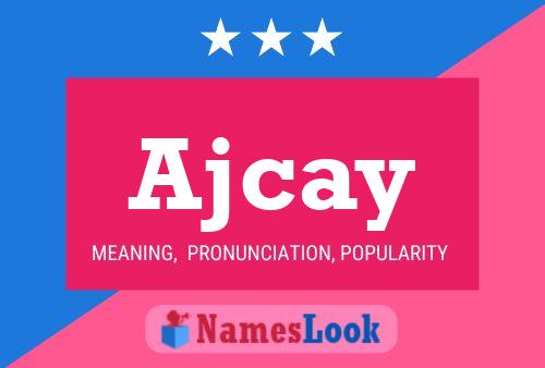 Ajcay Name Poster