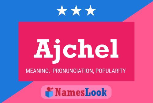 Ajchel Name Poster