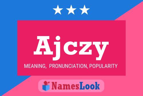 Ajczy Name Poster