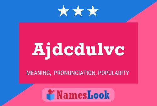 Ajdcdulvc Name Poster