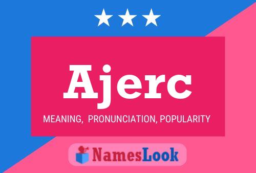 Ajerc Name Poster