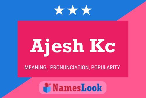 Ajesh Kc Name Poster