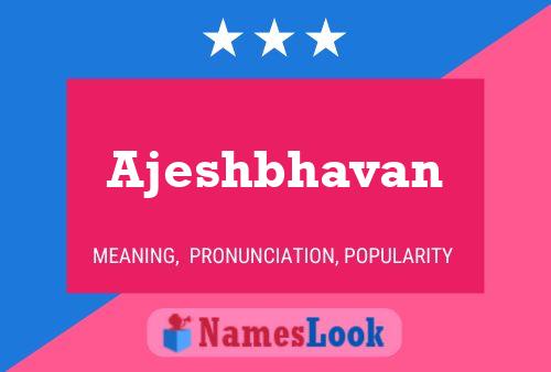 Ajeshbhavan Name Poster