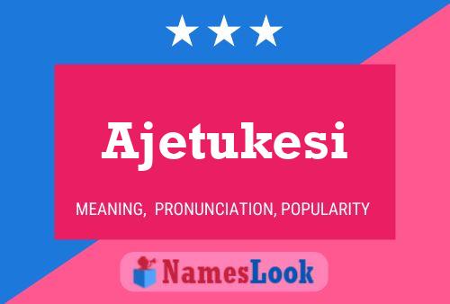 Ajetukesi Name Poster