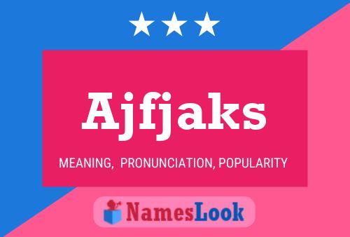 Ajfjaks Name Poster