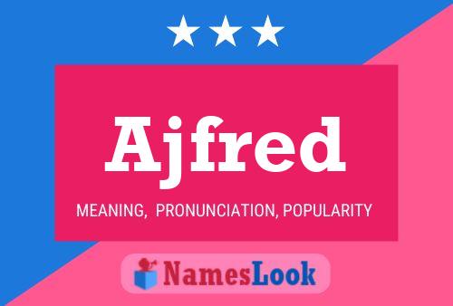 Ajfred Name Poster