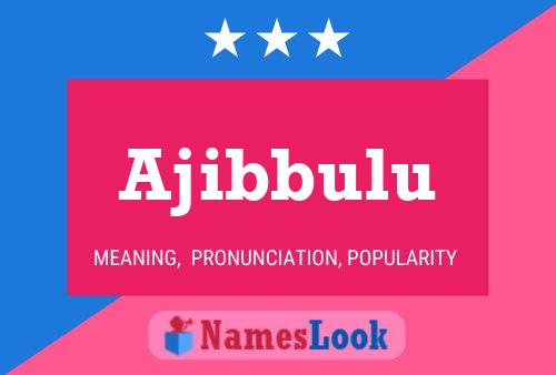 Ajibbulu Name Poster