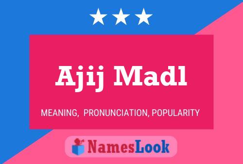 Ajij Madl Name Poster