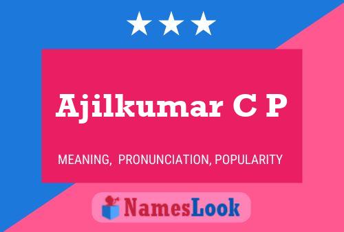 Ajilkumar C P Name Poster