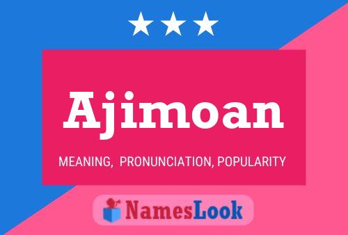 Ajimoan Name Poster