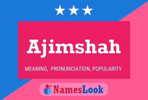 Ajimshah Name Poster