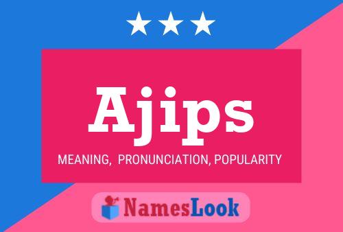 Ajips Name Poster